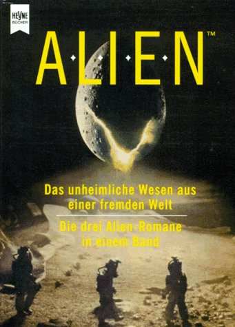 ALIEN. Das unheimliche Wesen aus einer fremden Welt