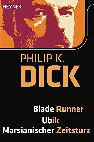 Blade Runner/Ubik/Marsianischer Zeitsturz: 3 Romane in einem Band