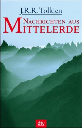 Nachrichten aus Mittelerde (dtv Fortsetzungsnummer 20, Band 20845)