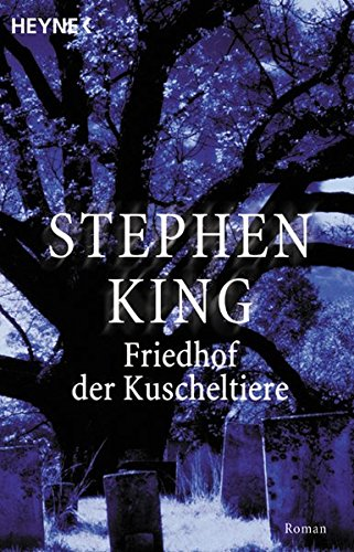 Friedhof der Kuscheltiere: Roman (Heyne Allgemeine Reihe (01))