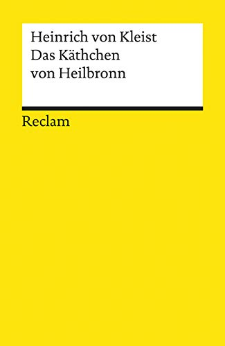 Das Kätchen von Heilbronn oder Die Feuerprobe: Ein großes historisches Ritterschauspiel