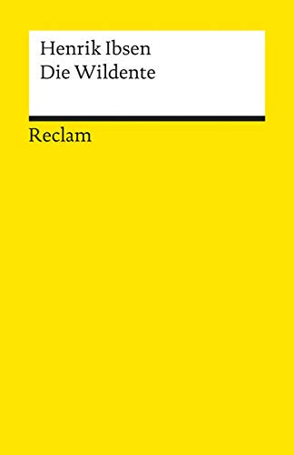 Die Wildente: Schauspiel in fünf Akten (Reclams Universal-Bibliothek)