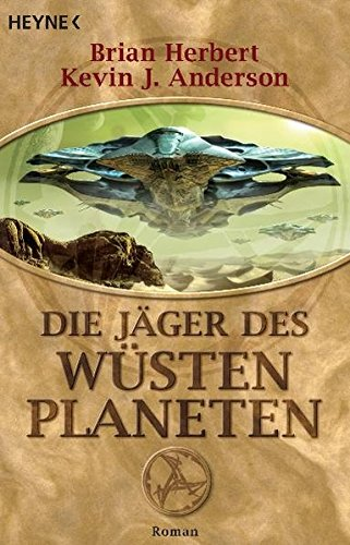 Die Jäger des Wüstenplaneten: Roman (Der Wüstenplanet, Band 7)