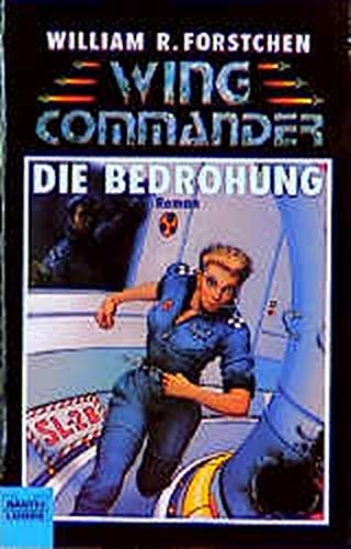 Wing Commander / Die Bedrohung (Science Fiction. Bastei Lübbe Taschenbücher)