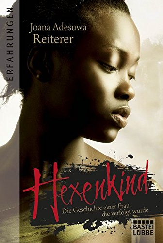 Hexenkind: Die Geschichte einer Frau, die verfolgt wurde (Allgemeine Reihe. Bastei Lübbe Taschenbücher)