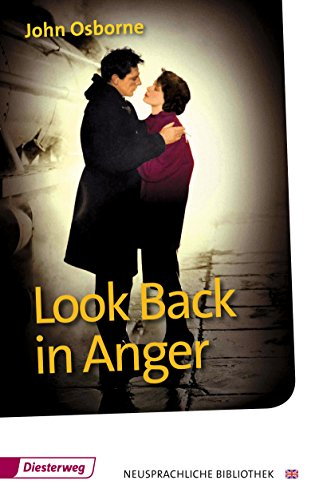 Diesterwegs Neusprachliche Bibliothek - Englische Abteilung: Look back in anger: a play in 3 acts: Sekundarstufe II / A play in three acts