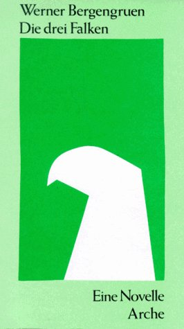 Die drei Falken: Eine Novelle. Mit dem Vortrag: Novelle und Gegenwart (Neue Arche Bücherei)