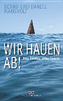 Wir hauen ab!