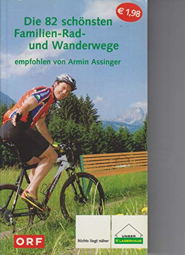 Die 82 schönsten Familien-Rad- und Wanderwege. empfohlen von Armin Assinger