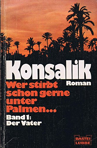 Wer stirbt schon gerne unter Palmen I. Der Vater.
