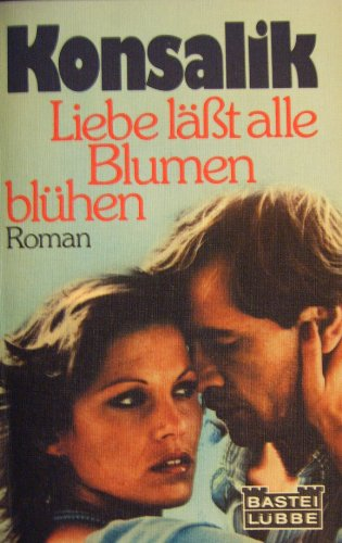 Liebe lässt alle Blumen blühen